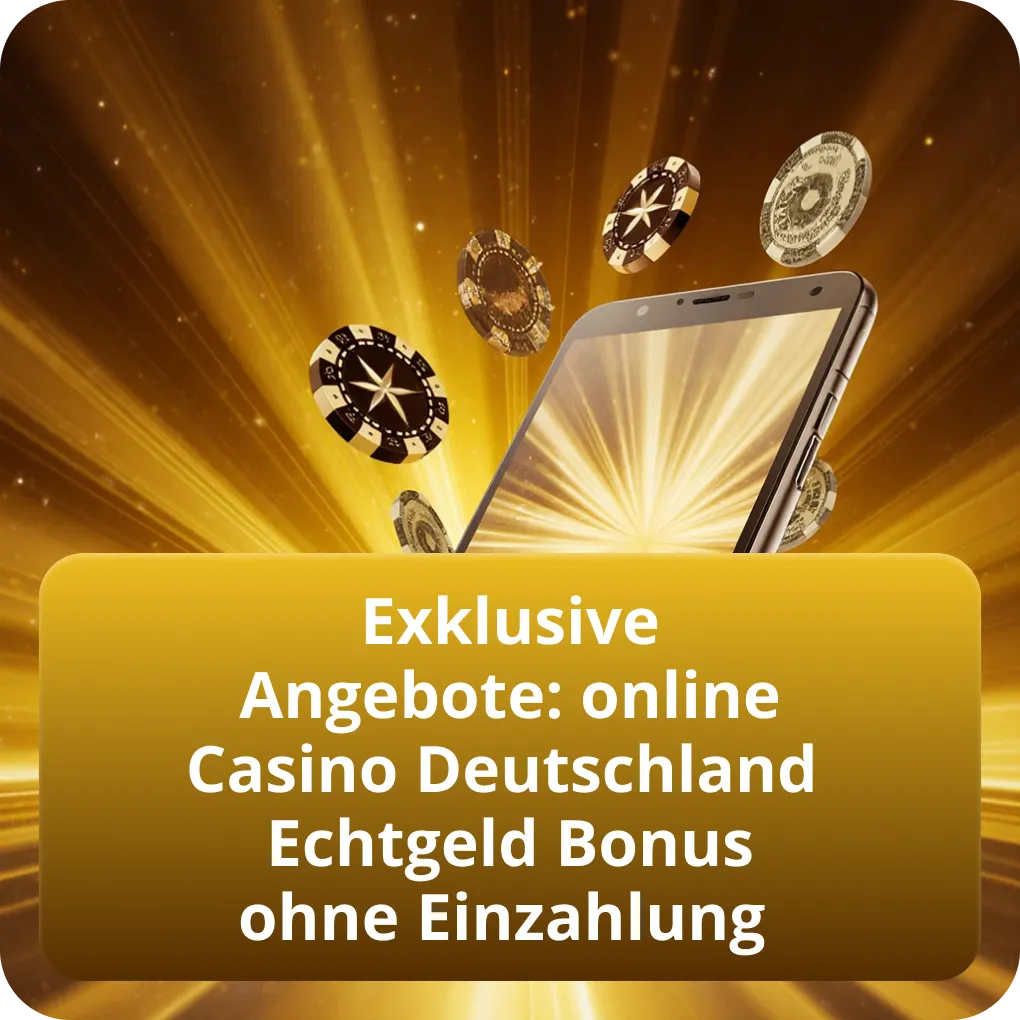 Exklusive Angebote: online Casino Deutschland Echtgeld Bonus ohne Einzahlung